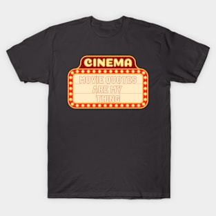 movie quotes are my thing T-Shirt